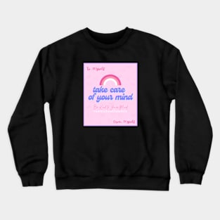 Take care of your mind Crewneck Sweatshirt